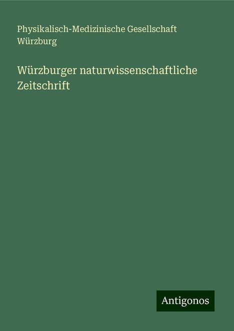 Physikalisch-Medizinische Gesellschaft Würzburg: Würzburger naturwissenschaftliche Zeitschrift, Buch