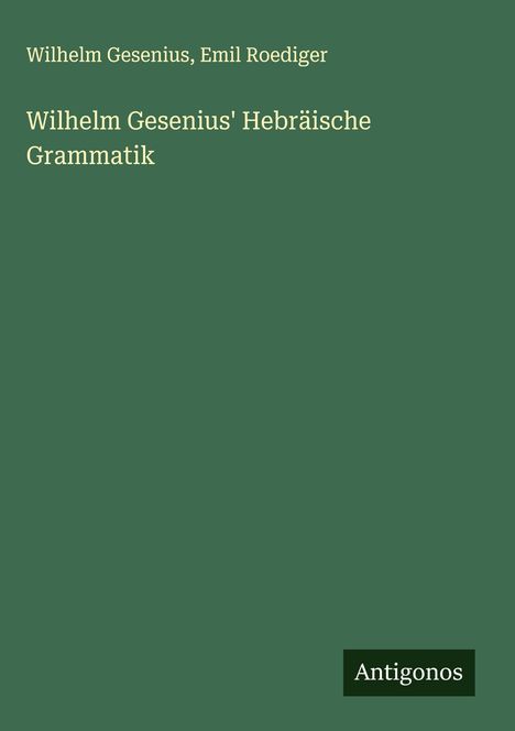 Wilhelm Gesenius: Wilhelm Gesenius' Hebräische Grammatik, Buch