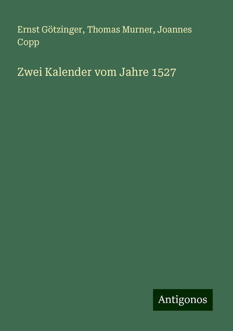 Ernst Götzinger: Zwei Kalender vom Jahre 1527, Buch