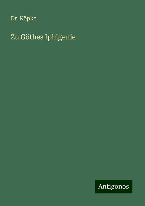 Köpke: Zu Göthes Iphigenie, Buch