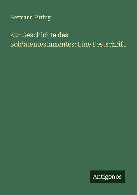 Hermann Fitting: Zur Geschichte des Soldatentestamentes: Eine Festschrift, Buch