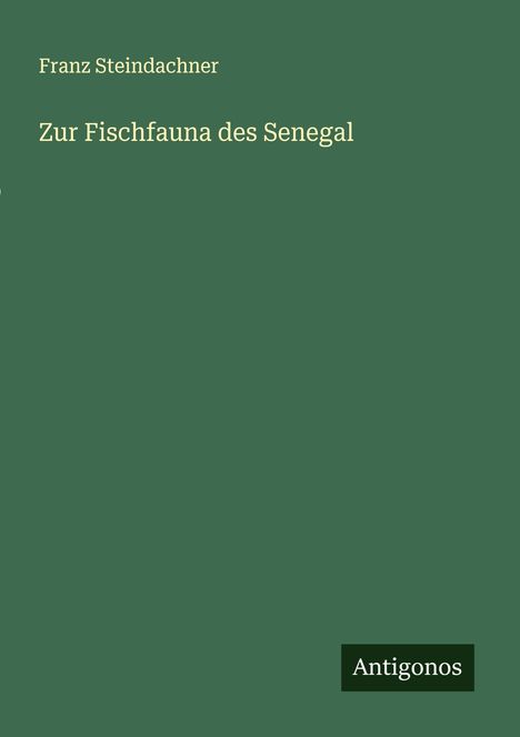 Franz Steindachner: Zur Fischfauna des Senegal, Buch