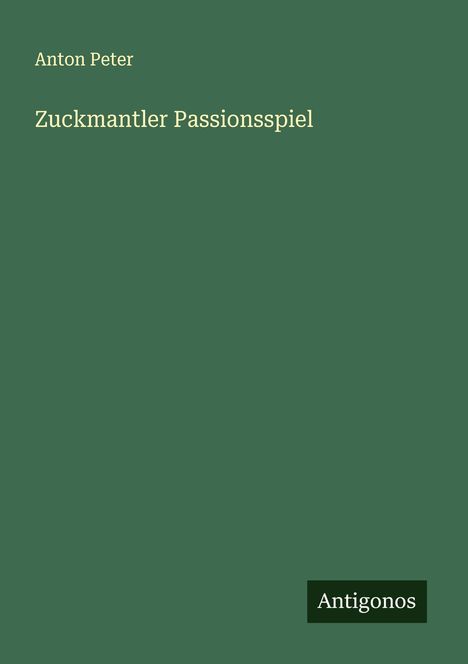 Anton Peter: Zuckmantler Passionsspiel, Buch
