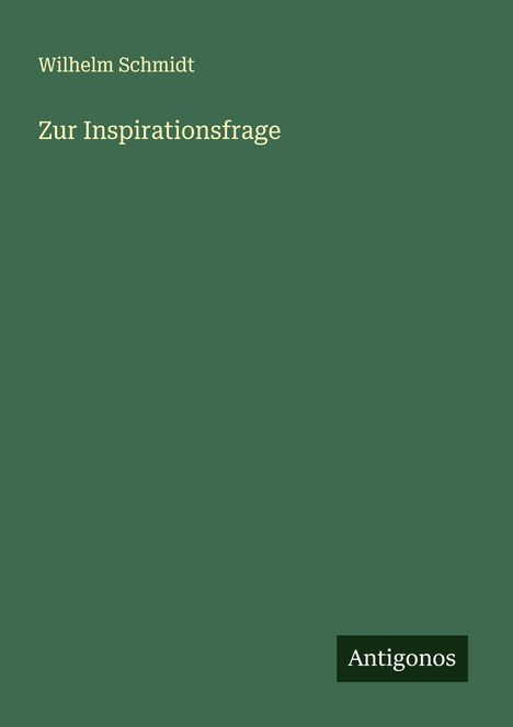 Wilhelm Schmidt: Zur Inspirationsfrage, Buch