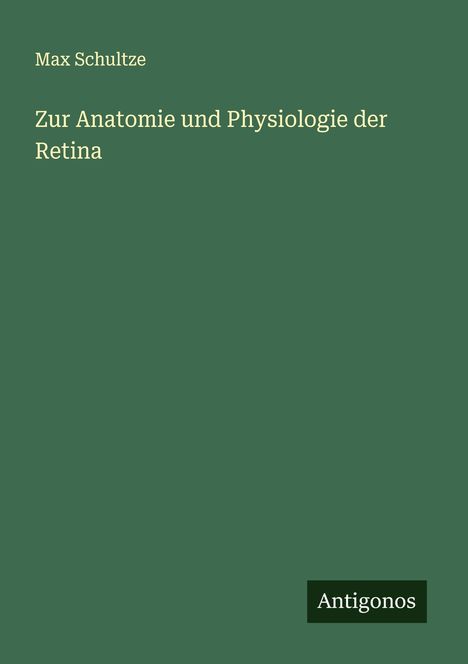Max Schultze: Zur Anatomie und Physiologie der Retina, Buch
