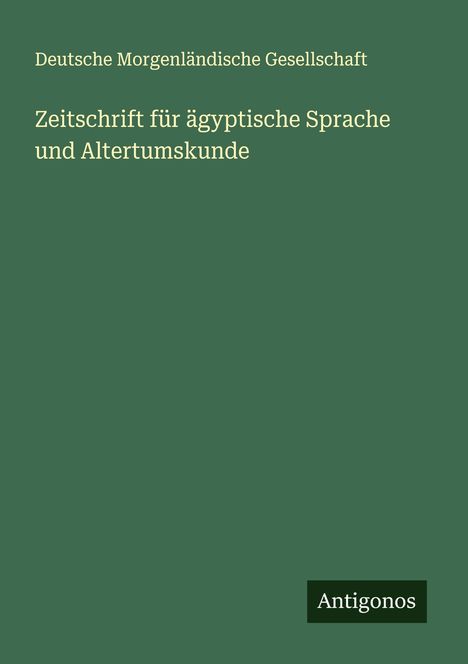 Deutsche Morgenländische Gesellschaft: Zeitschrift für ägyptische Sprache und Altertumskunde, Buch