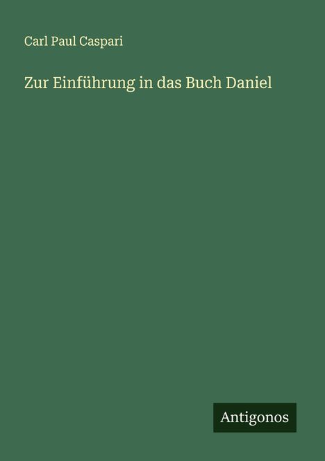 Carl Paul Caspari: Zur Einführung in das Buch Daniel, Buch