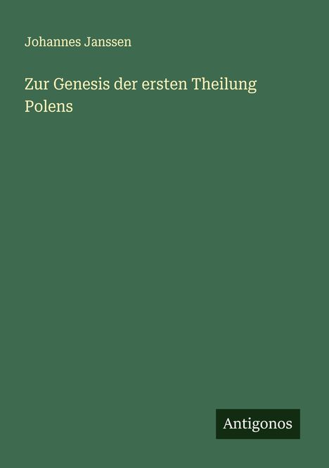 Johannes Janssen: Zur Genesis der ersten Theilung Polens, Buch