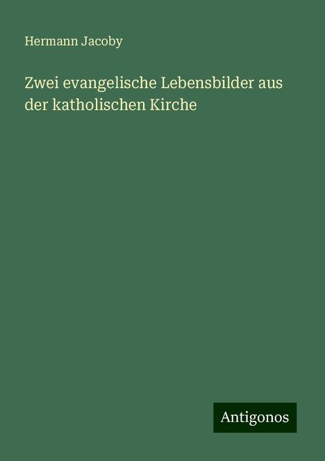 Hermann Jacoby: Zwei evangelische Lebensbilder aus der katholischen Kirche, Buch