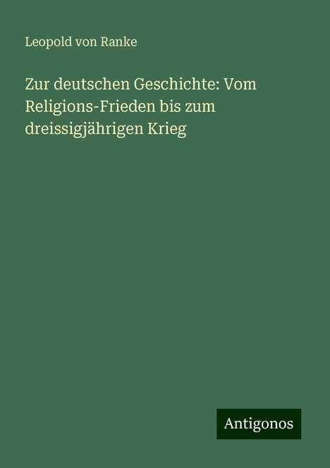 Leopold von Ranke: Zur deutschen Geschichte: Vom Religions-Frieden bis zum dreissigjährigen Krieg, Buch