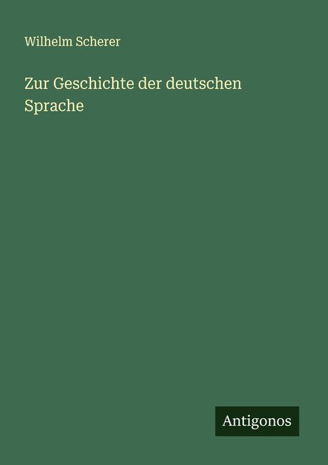 Wilhelm Scherer: Zur Geschichte der deutschen Sprache, Buch