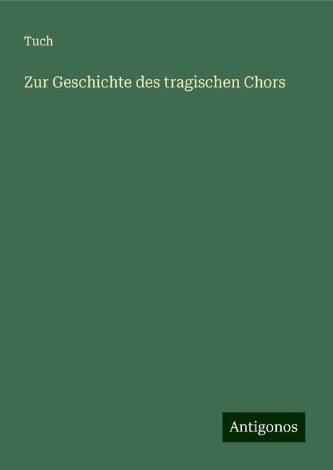 Tuch: Zur Geschichte des tragischen Chors, Buch