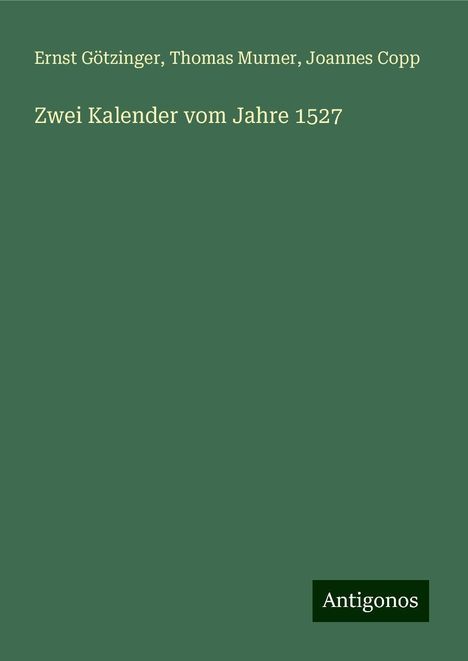 Ernst Götzinger: Zwei Kalender vom Jahre 1527, Buch