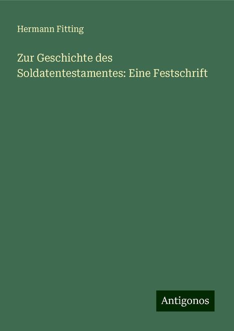 Hermann Fitting: Zur Geschichte des Soldatentestamentes: Eine Festschrift, Buch