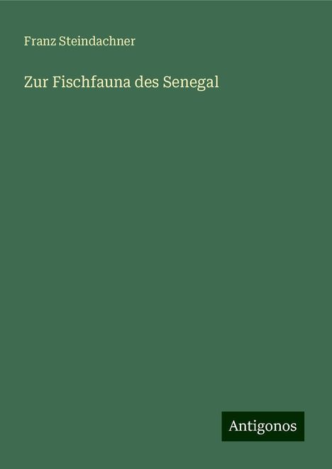 Franz Steindachner: Zur Fischfauna des Senegal, Buch
