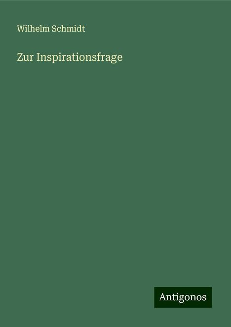 Wilhelm Schmidt: Zur Inspirationsfrage, Buch