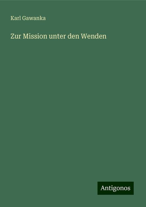 Karl Gawanka: Zur Mission unter den Wenden, Buch