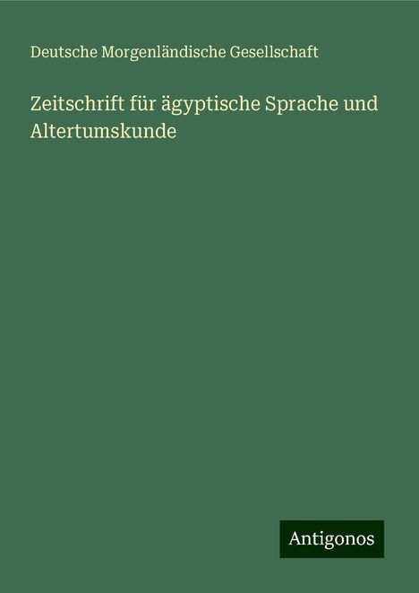 Deutsche Morgenländische Gesellschaft: Zeitschrift für ägyptische Sprache und Altertumskunde, Buch