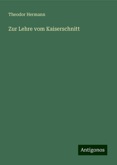 Theodor Hermann: Zur Lehre vom Kaiserschnitt, Buch