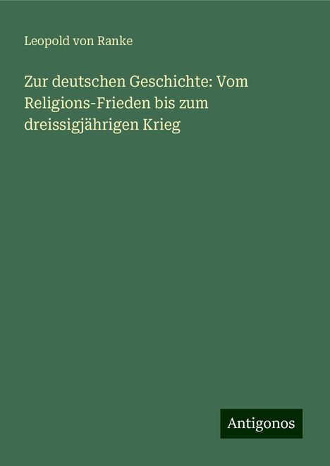 Leopold von Ranke: Zur deutschen Geschichte: Vom Religions-Frieden bis zum dreissigjährigen Krieg, Buch