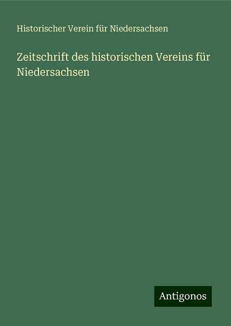 Historischer Verein Für Niedersachsen: Zeitschrift des historischen Vereins für Niedersachsen, Buch