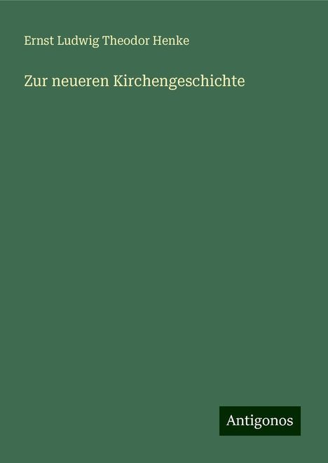 Ernst Ludwig Theodor Henke: Zur neueren Kirchengeschichte, Buch
