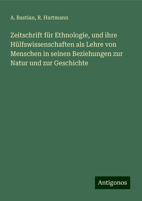 A. Bastian: Bastian, A: Zeitschrift für Ethnologie, und ihre Hülfswissen, Buch