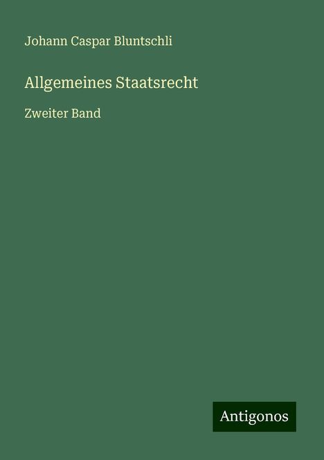 Johann Caspar Bluntschli: Allgemeines Staatsrecht, Buch