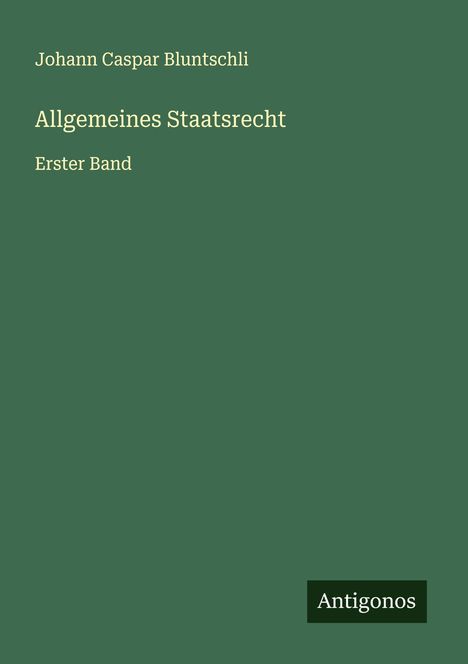 Johann Caspar Bluntschli: Allgemeines Staatsrecht, Buch