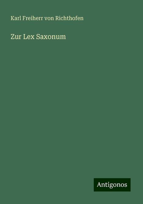 Karl Freiherr Von Richthofen: Zur Lex Saxonum, Buch