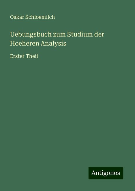 Oskar Schloemilch: Übungsbuch zum Studium der höheren Analysis, Buch