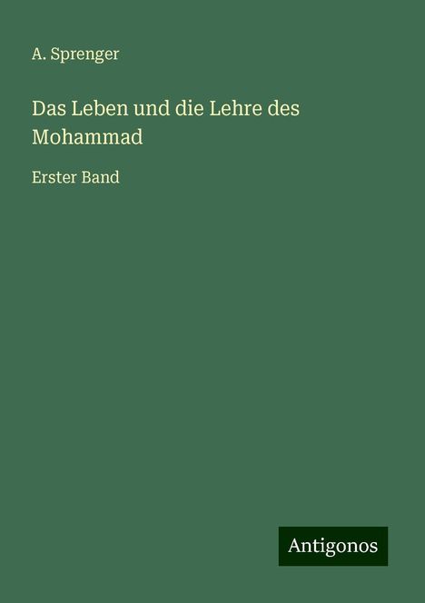 A. Sprenger: Das Leben und die Lehre des Mohammad, Buch