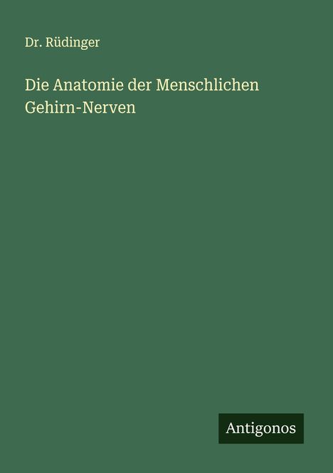 Rüdinger: Die Anatomie der Menschlichen Gehirn-Nerven, Buch