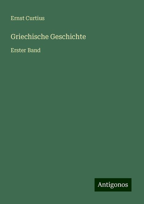 Ernst Curtius: Curtius, E: Griechische Geschichte, Buch