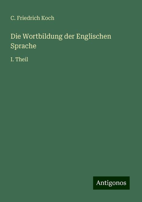 C. Friedrich Koch: Koch, C: Wortbildung der Englischen Sprache, Buch