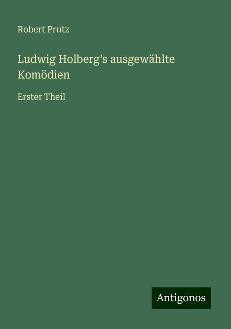 Robert Prutz: Ludwig Holberg's ausgewählte Komödien, Buch