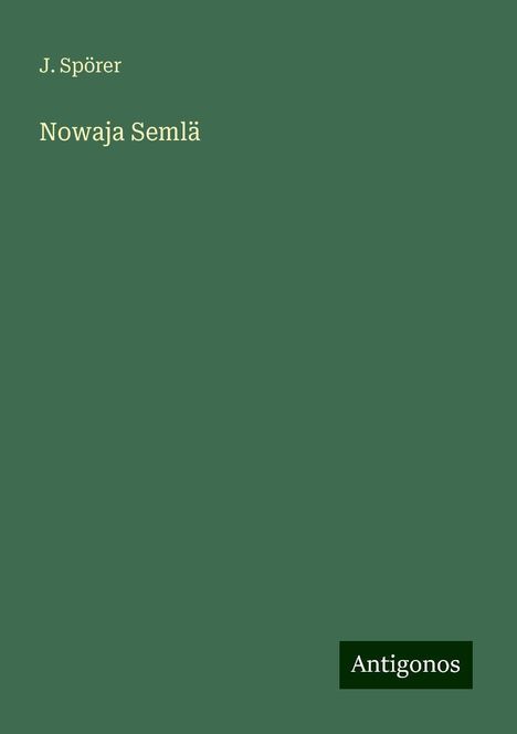 J. Spörer: Spörer, J: Nowaja Semlä, Buch