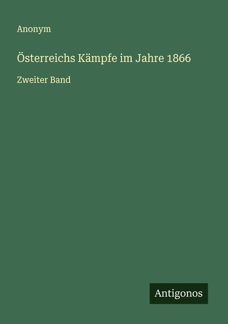 Anonym: Österreichs Kämpfe im Jahre 1866, Buch