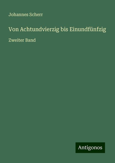 Johannes Scherr: Von Achtundvierzig bis Einundfünfzig, Buch