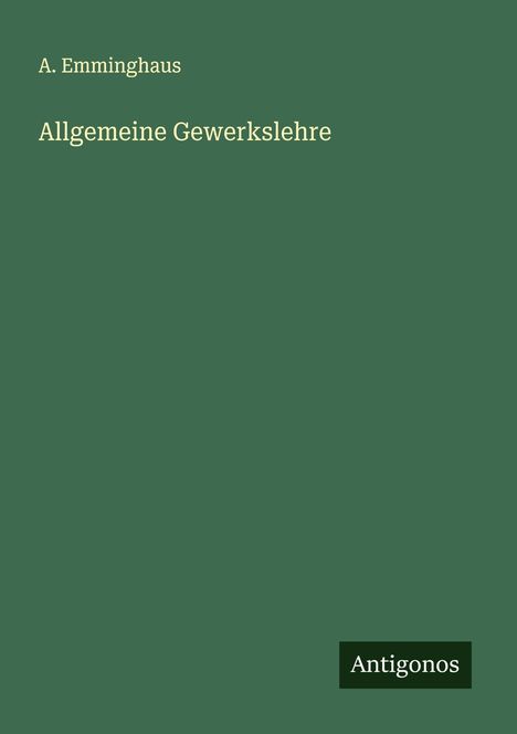 A. Emminghaus: Allgemeine Gewerkslehre, Buch