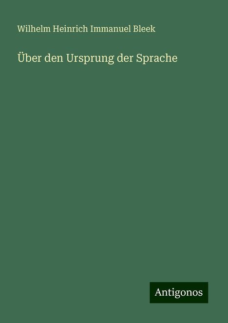Wilhelm Heinrich Immanuel Bleek: Über den Ursprung der Sprache, Buch