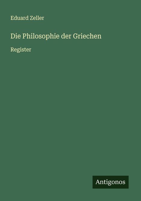 Eduard Zeller: Die Philosophie der Griechen, Buch