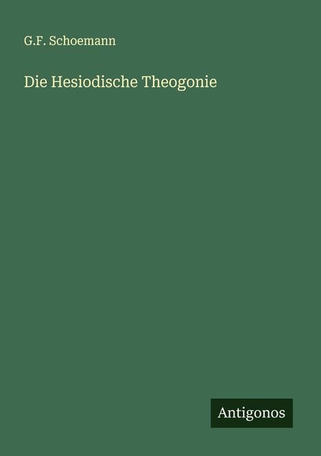 G. F. Schoemann: Die Hesiodische Theogonie, Buch