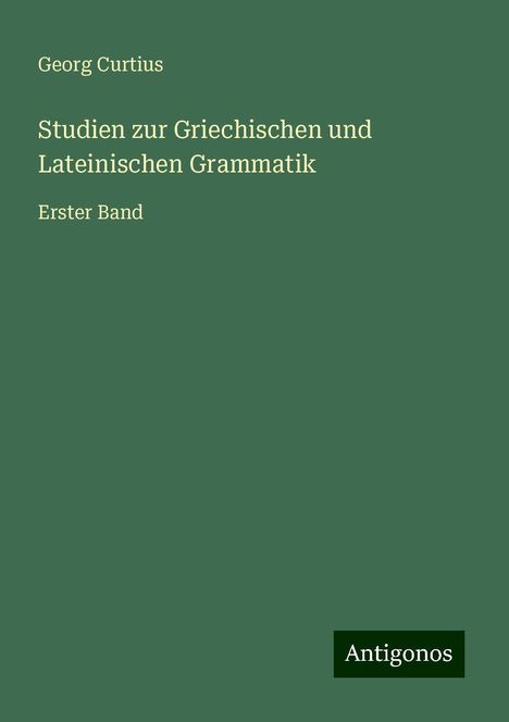 Georg Curtius: Studien zur Griechischen und Lateinischen Grammatik, Buch