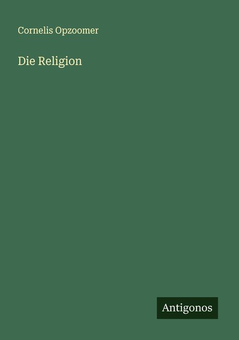 Cornelis Opzoomer: Die Religion, Buch