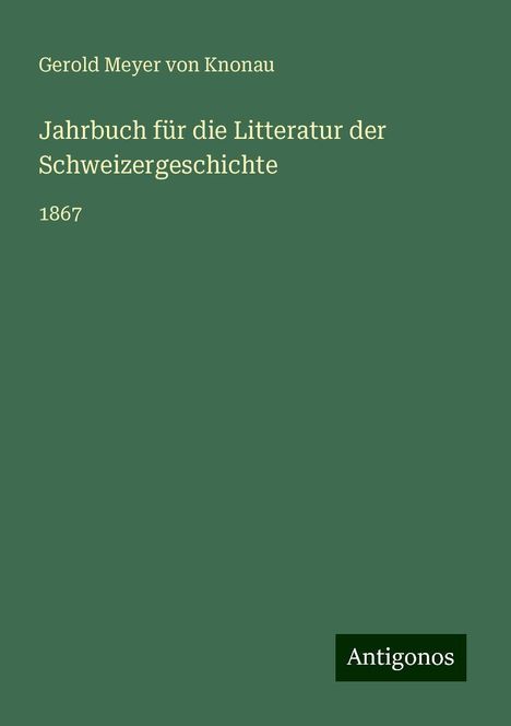 Gerold Meyer Von Knonau: Jahrbuch für die Litteratur der Schweizergeschichte, Buch