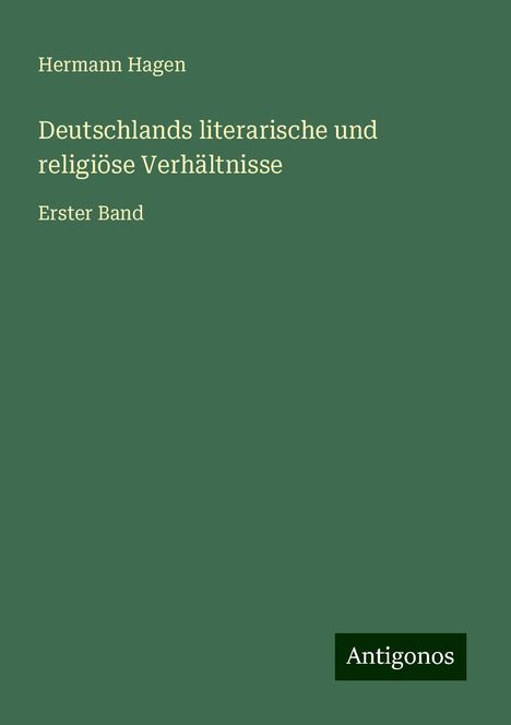 Hermann Hagen: Deutschlands literarische und religiöse Verhältnisse, Buch