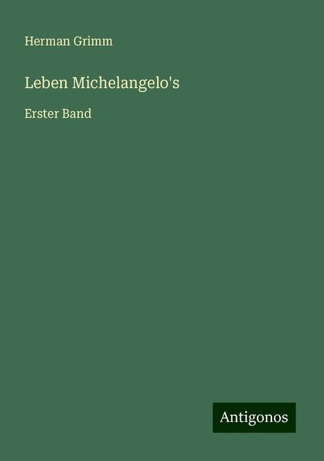Herman Grimm: Leben Michelangelo's, Buch