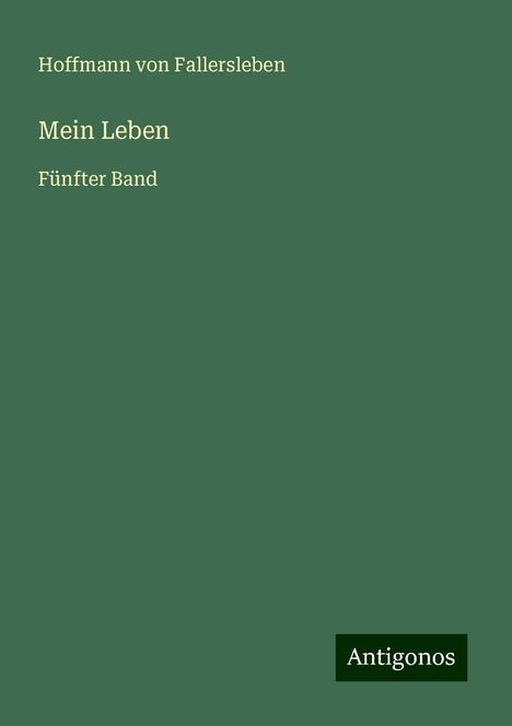 Hoffmann Von Fallersleben: Mein Leben, Buch