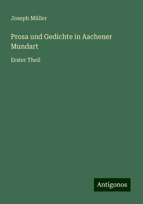 Joseph Müller: Prosa und Gedichte in Aachener Mundart, Buch